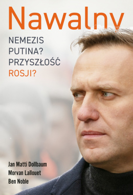 Nawalny. Nemezis Putina? Przyszłość Rosji? - Jan MattiDollbaum, Morvan Lallouet, Ben Noble