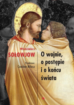 O wojnie, o postępie i o końcu świata – Włodzimierz Sołowjow