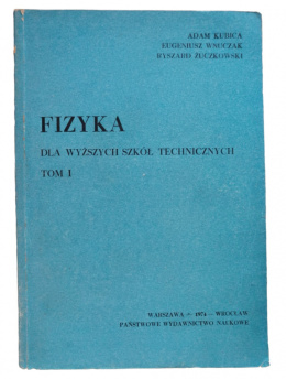 [ANTYKWARIAT] Fizyka dla wyższych szół technicznych tom 1 - Adam Kubica, E. Wnuczak, R. Żuczkowski