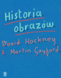 Historia obrazów - Martin Gayford, David Hockney