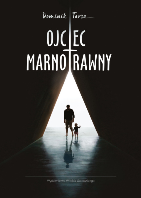 Ojciec Marnotrawny - Dominik Tarsa