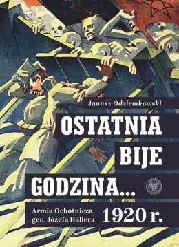 [ANTYKWARIAT] Ostatnia bije godzina... Armia ochotnicza gen. Józefa Hallera 1920r.