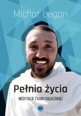 [ANTYKWARIAT] Pełnia życia Medytacje z Kany Galilejskiej - Michał Legan