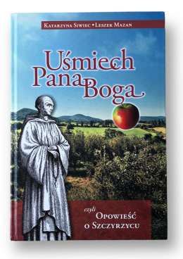 [ANTYKWARIAT] Uśmiech Pana Boga, czyli opowieść o Szczyrzycu - Katarzyna Siwiec, Leszek Mazan