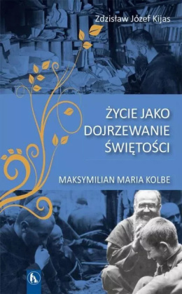 Życie jako dojrzewanie świętości - Zdzisław Józef Kijas