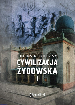 Cywilizacja żydowska, t.1 - Feliks Koneczny