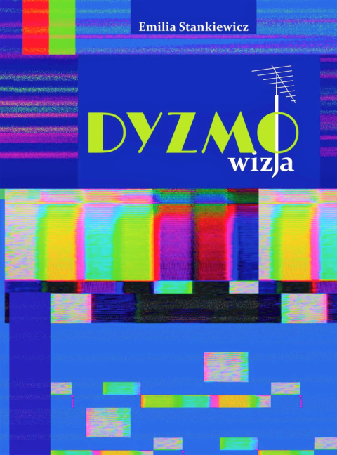 Dyzmo-wizja, czyli opowieść o telewizyjnym imperium pewnego prezesa - Emilia Stankiewicz