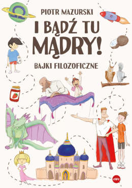 I bądź tu mądry! Bajki filozoficzne - Piotr Mazurski