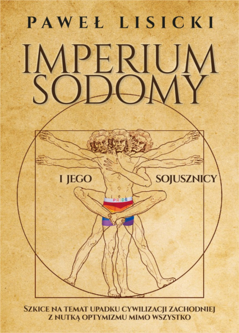 Imperium Sodomy i jego sojusznicy. Szkice na temat upadku cywilizacji zachodniej z nutką optymizmu mimo wszystko - Paweł Lisicki