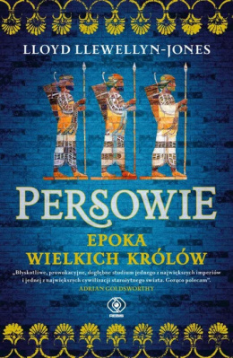 Persowie. Epoka wielkich królów - Lloyd Llewellyn-Jones