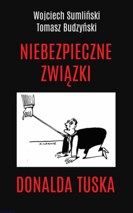 Niebezpieczne związki Donalda Tuska - Wojciech Sumliński, Tomasz Budzyński