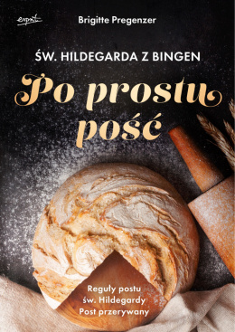 Św. Hildegarda z Bingen. Po prostu pość - Brigitte Pregenzer