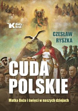 [OUTLET] Cuda polskie. Matka Boża i święci w naszych dziejach - Czesław Ryszka