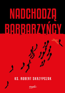 Nadchodzą barbarzyńcy Katecheza Boga w wydarzeniach - ks. prof. Robert Skrzypczak