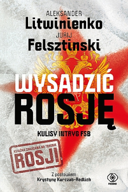 [OUTLET] Wysadzić Rosję - Jurij Felsztinski, Aleksander Litwinienko