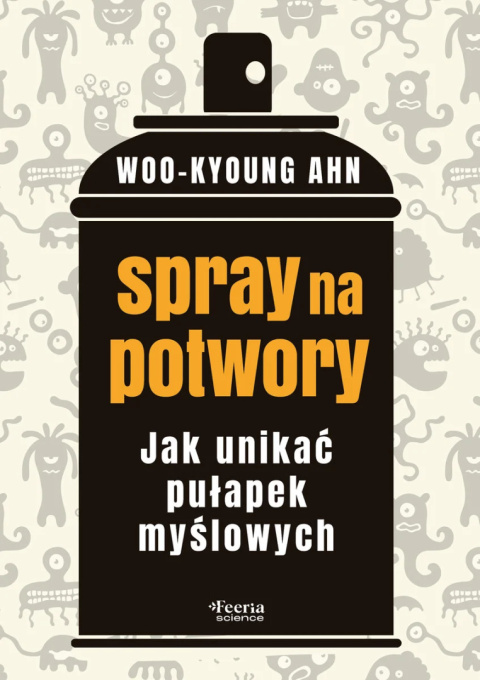 Spray na potwory. Jak unikać pułapek myślowych - Ahn Woo-kyoung